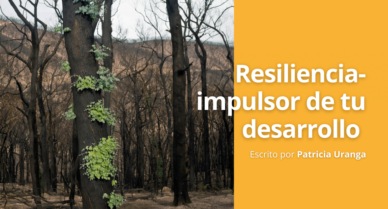 Resiliencia- impulsor de tu desarrollo - Patricia Uranga